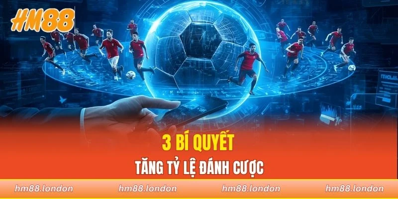 3 bí quyết tăng tỷ lệ đánh cược