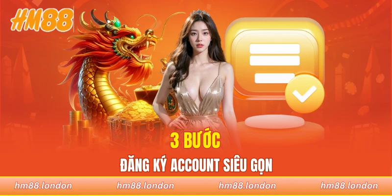3 bước để đăng ký account siêu gọn