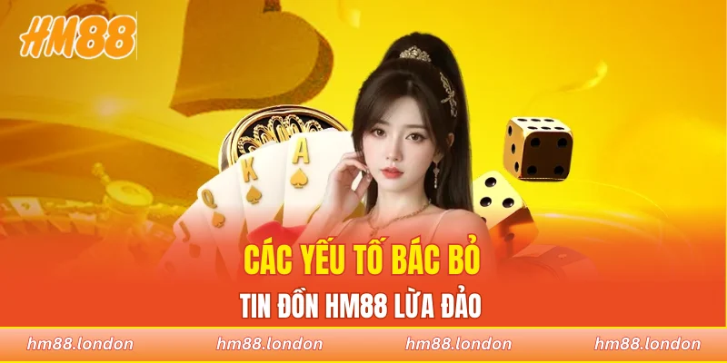 Các yếu tố bác bỏ tin đồn HM88 lừa đảo