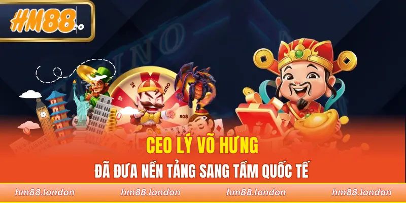 CEO Lý Võ Hưng đã đưa nền tảng sang tầm quốc tế
