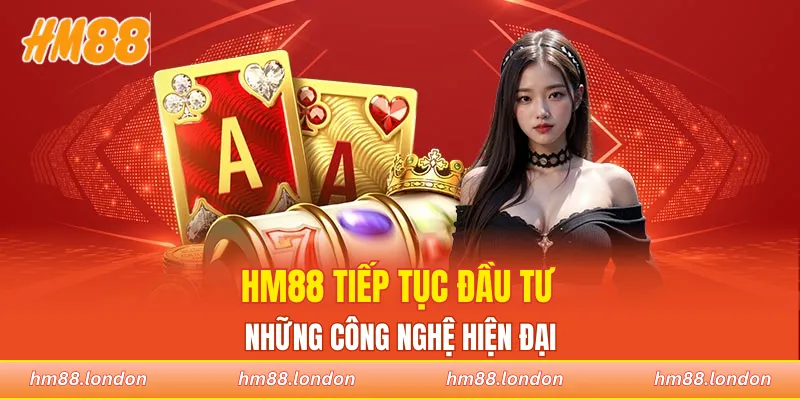 HM88 tiếp tục đầu tư những công nghệ hiện đại