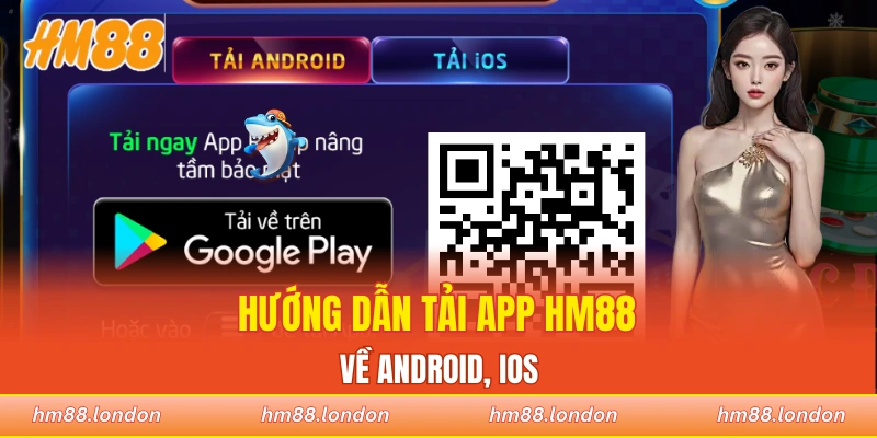 Hướng dẫn tải app HM88 về Android, iOS