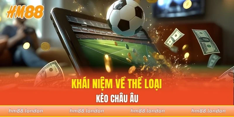 Khái niệm về thể loại kèo châu Âu