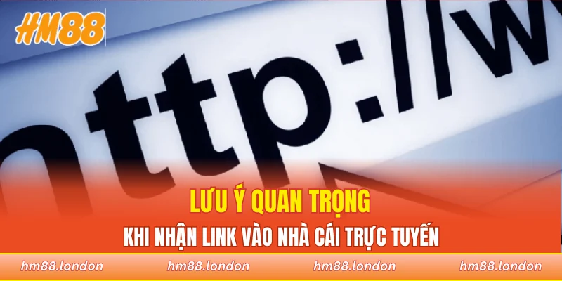 Lưu ý quan trọng khi nhận link vào nhà cái trực tuyến