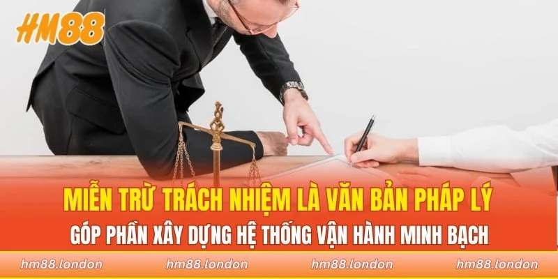 Miễn trừ trách nhiệm là văn bản pháp lý