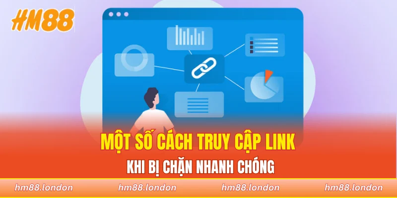 Một số cách truy cập link khi bị chặn nhanh chóng