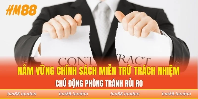Nắm vững chính sách miễn trừ trách nhiệm