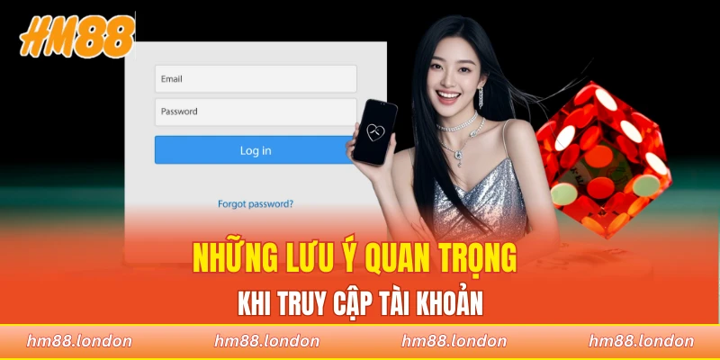 Những lưu ý quan trọng khi truy cập tài khoản