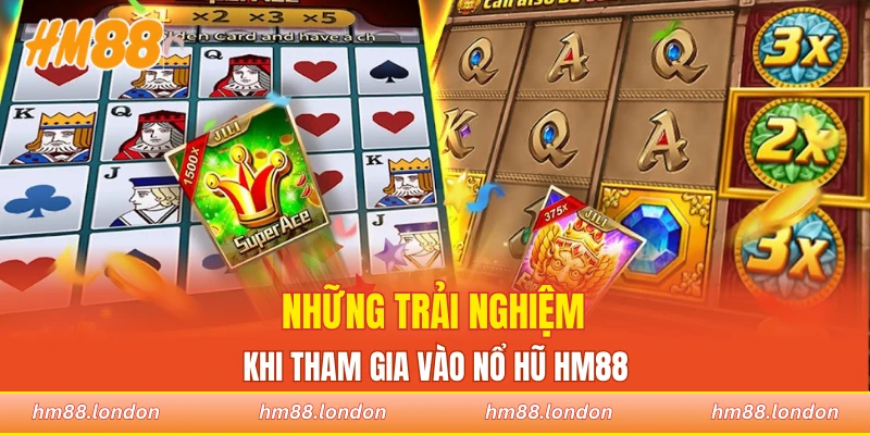 Những trải nghiệm khi tham gia vào nổ hũ HM88