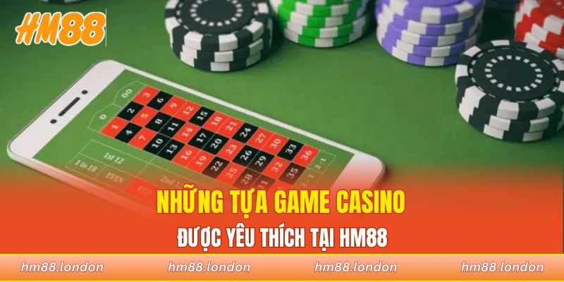 Những tựa game casino được yêu thích tại HM88