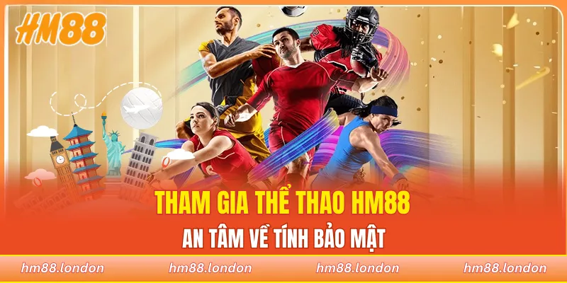 Tham gia thể thao ảo HM88 an tâm về tính bảo mật